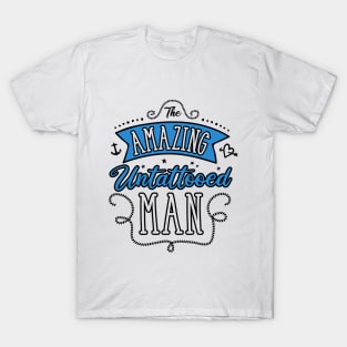 The Amazing Untattooed Man T-Shirt